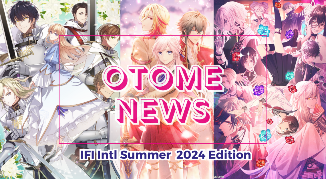 IFI Intl Summer Otome News 2024 Thumbnail