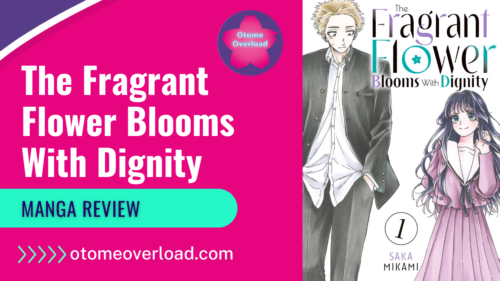 The Fragrant Flower Blooms With Dignity otomeoverload